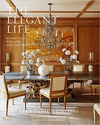 Item #26240 The Elegant Life: Rooms That Welcome and Inspire. Alex Papachristidis