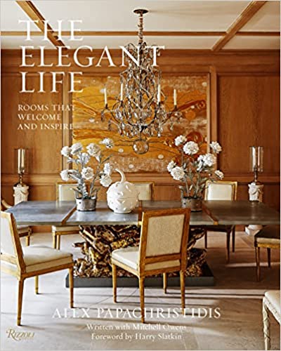 Item #26240 The Elegant Life: Rooms That Welcome and Inspire. Alex Papachristidis.