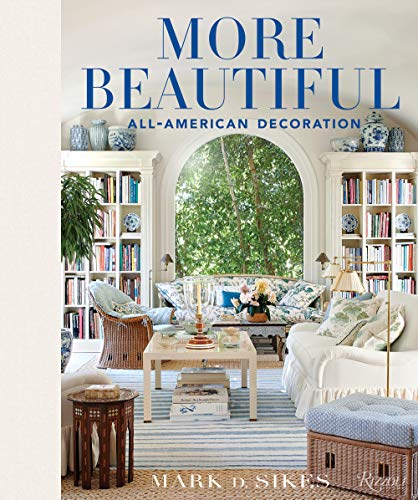 Item #26242 More Beautiful: All-American Decoration. Mark D. Sikes.