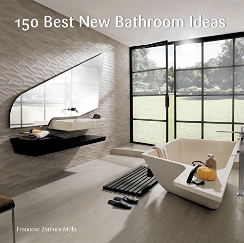 Item #26259 150 Best New Bathroom Ideas. Francesc Zamora.
