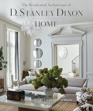 Item #26279 Home: The Residential Architecture of D. Stanley Dixon. D. Stanley Dixon