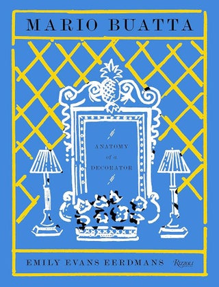 Item #26280 Mario Buatta: Anatomy of a Decorator. Emily Evans Eerdmans