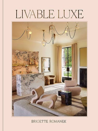 Item #26283 Livable Luxe. Brigette Romanek