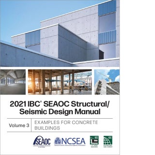Item #26296 2021 IBC SEAOC Structural/Seismic Design Manual Volume 3: Examples for Concrete...