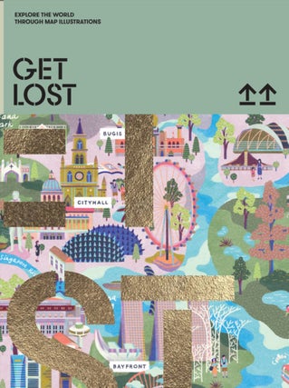 Item #26299 Get Lost! : Explore the World in Map Illustrations. Victionary