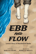 Item #26314 Ebb and Flow: Lewis's Story of Shackleford Banks. Barb McCreary