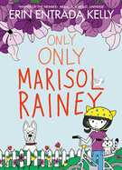Item #26394 Only Only Marisol Rainey #3. Erin Entrada Kelly