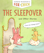 Item #26405 Fox & Chick: The Sleepover: And Other Stories. Sergio Ruzzier