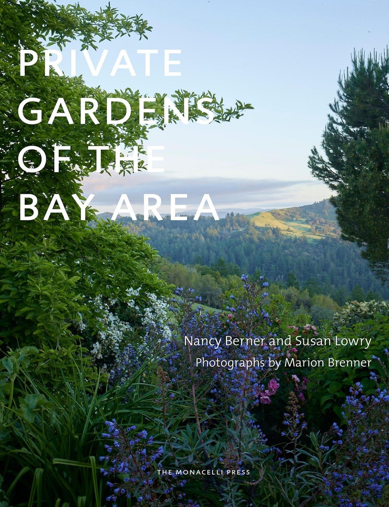 Item #26433 Private Gardens of the Bay Area. Susan Lowry, Nancy Berner.