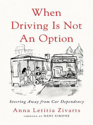 When Driving Is Not an Option: Steering Away from Car. Anna Zivarts.