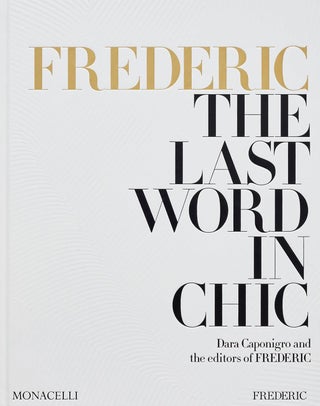 Item #26506 Frederic: The Last Word in Chic. Dara Caponigro