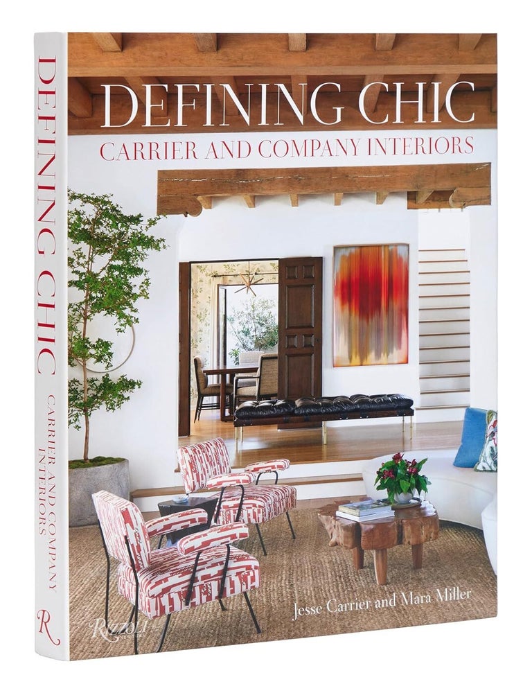 Item #26511 Defining Chic: Carrier and Company Interiors. Jesse Carrier, Mara Miller.