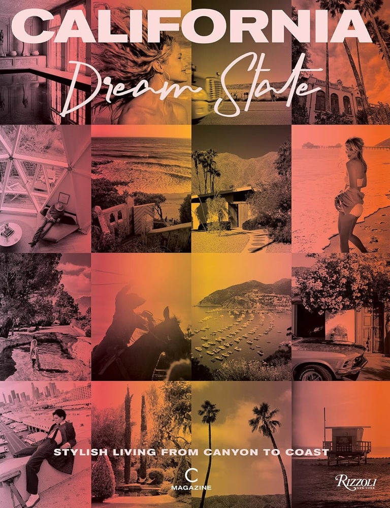 Item #26516 California: Dream State: Stylish Living from Canyon to Coast. C Magazine.