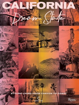 California: Dream State: Stylish Living from Canyon to Coast. C Magazine.