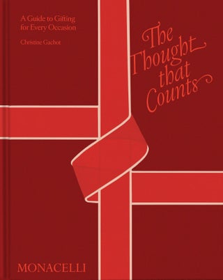 Item #26562 The Thought That Counts: A Guide to Gifting for Every Occasion. Christine Gachot
