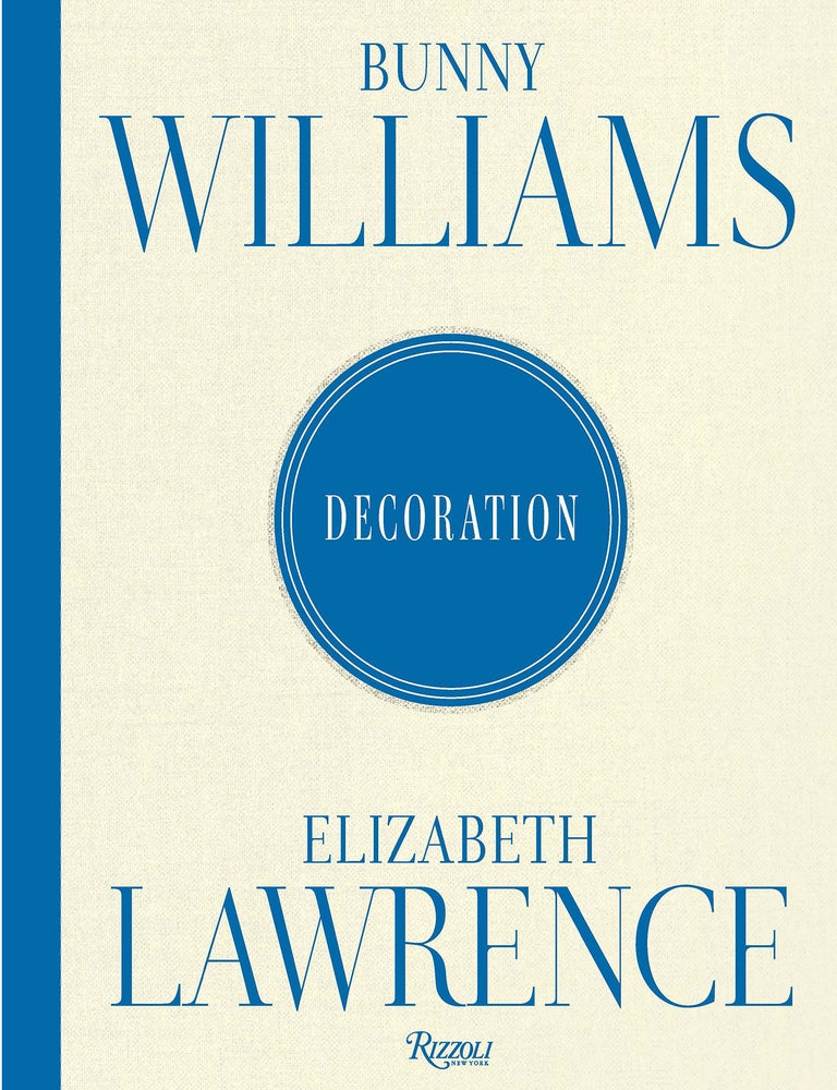 Item #26566 Bunny Williams and Elizabeth Lawrence: Decoration. Bunny Williams, Elizabeth Lawrence.