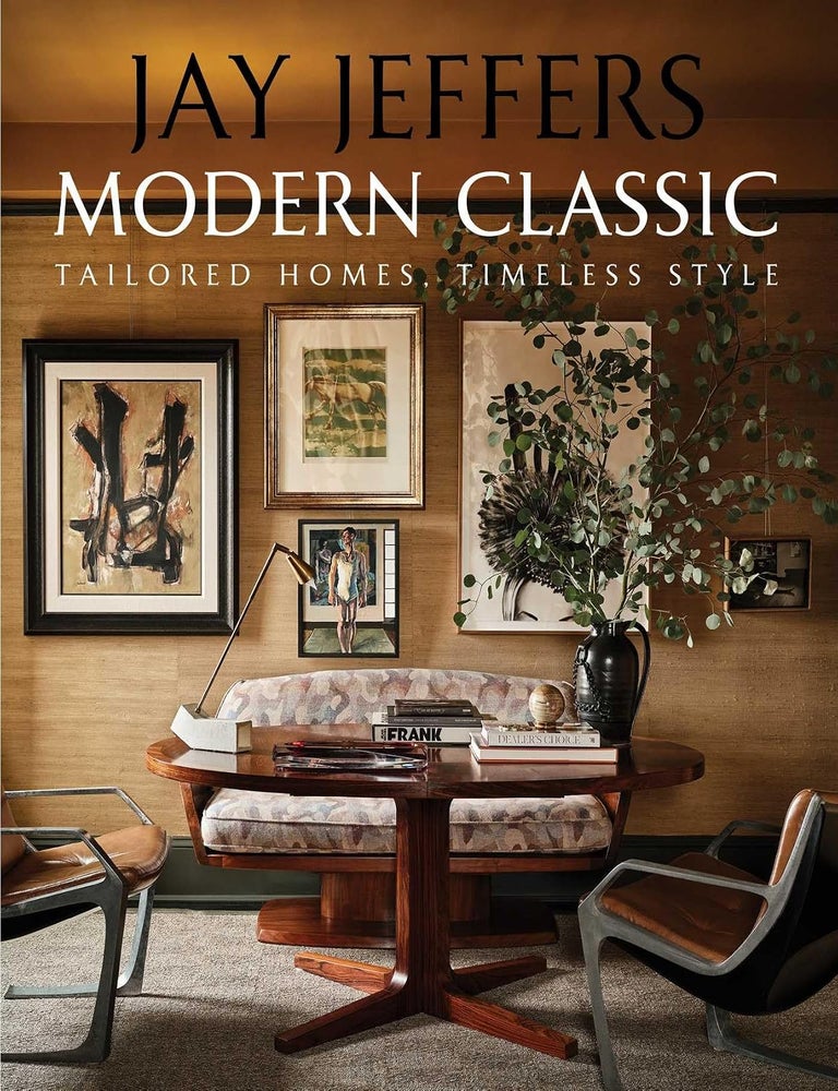 Item #26577 Modern Classic: Tailored Homes, Timeless Style. Jay Jeffers.