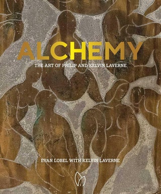 Item #26578 Alchemy: The Art of Philip and Kelvin Laverne. Evan Lobel
