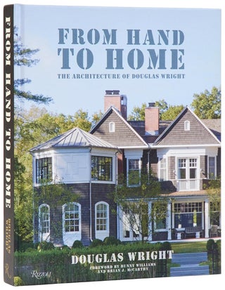 Item #26581 From Hand to Home: The Architecture of Douglas Wright. Douglas Wright