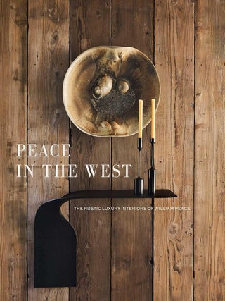 Peace in the West: The Rustic Luxury Interiors of William