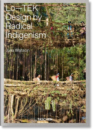 Item #26584 Lo--TEK. Design by Radical Indigenism. Julia Watson