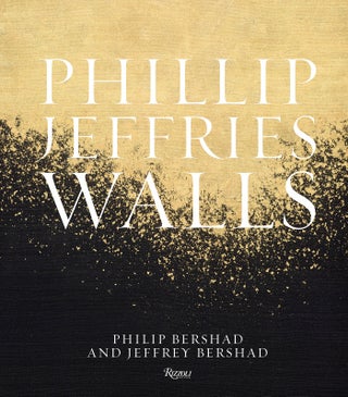 Item #26587 Phillip Jeffries: Walls: Inspiring Design One Wall at a Time. Philip Bershad, Jeffrey...