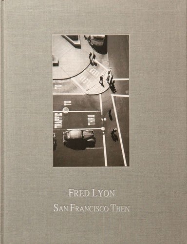 Item #26590 San Francisco Then. Fred Lyon.