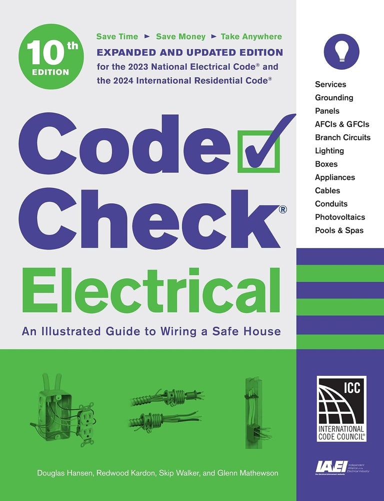 Item #26593 Code Check Electrical 10th Edition: An Illustrated Guide to Wiring a Safe House (Code Check). Douglas Hansen, Skip, Walker, Redwood, Kardon, Glenn, Mathewson, Author.