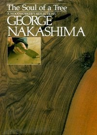 Item #4185 The Soul of a Tree: A Woodworker's Reflections. Nakashima